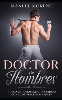 Paperback Doctor de Hombres: Romance Homosexual Prohibido con el Médico y su Paciente [Spanish] Book
