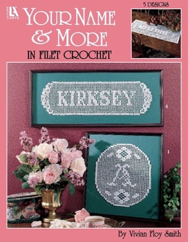Paperback Your Name & More in Filet Crochet: 5 Designs Book