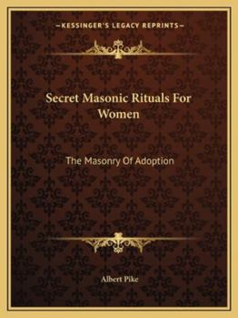Secret Masonic Rituals for Women: The Masonry of Adoption