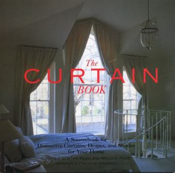 Paperback The Curtain Book: A Sourcebook for Distinctive Curtains, Drapes, and Shades for Your Home Book