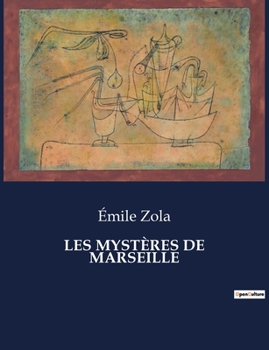 Paperback Les Mystères de Marseille: Une fresque sociale et politique de la Marseille du XIXe siècle [French] Book