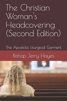 Paperback The Christian Woman's Headcovering (Second Edition): The Apostolic Liturgical Garment Book