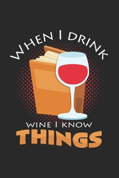 Paperback When I drink wine I know things: 6x9 Wine - dotgrid - dot grid paper - notebook - notes Book