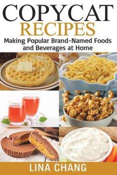 Paperback Copycat Recipes ***Black and White Edition***: Making Popular Brand-Named Foods and Beverages at Home Book