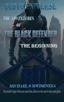 Paperback The Adventures of the Black Defender: The Beginning Book