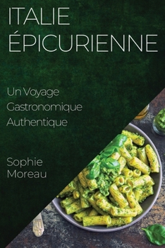Paperback Italie Épicurienne: Un Voyage Gastronomique Authentique [French] Book