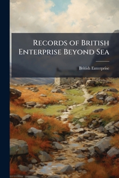 Paperback Records of British Enterprise Beyond Sea Book
