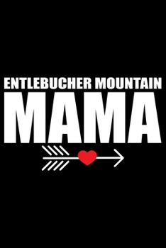 Paperback Entlebucher Mountain Mama: Cool Entlebucher Mountain Mom Dog Journal Notebook - Gifts Idea for Entlebucher Mountain Dog Lovers Notebook for Men & Book