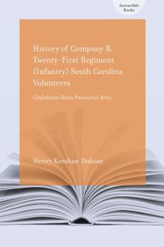 History Of Company B, Twenty First Regiment (Infantry) South Carolina Volunteers, Confederate States Provisional Army (Accessable Books)