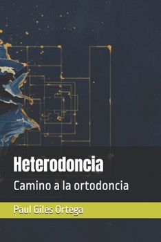 Heterodoncia: Camino a la ortodoncia (Spanish Edition)