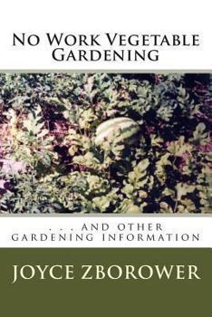 Paperback No Work Vegetable Gardening: . . . and other gardening information Book