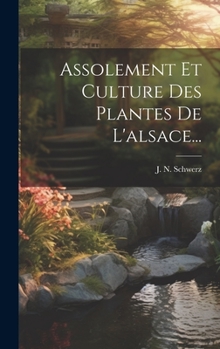 Hardcover Assolement Et Culture Des Plantes De L'alsace... [French] Book