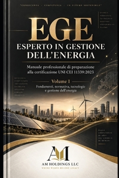 EGE – ESPERTO IN GESTIONE DELL’ENERGIA: Manuale professionale di preparazione alla certificazione UNI CEI 11339:2023 – Fondamenti, diagnosi, ... e gestione dell’energia (Italian Edition)