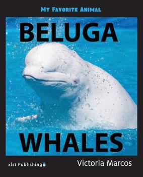 Paperback My Favorite Animal: Beluga Whales Book