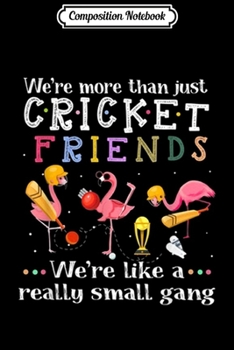 Paperback Composition Notebook: We're More Than Just Cricket Friends Flamingo Journal/Notebook Blank Lined Ruled 6x9 100 Pages Book