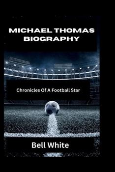 Paperback Michael Thomas Biography: Chronicles Of A Football Star Book