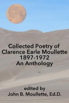 Paperback Collected Poetry of Clarence Earle Moullette: 1897-1972, An Anthology Book