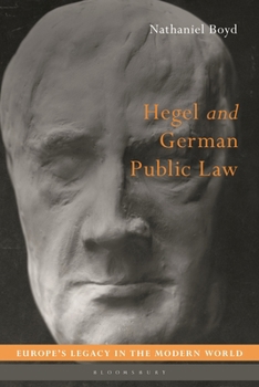 Hegel and German Public Law (Europe’s Legacy in the Modern World)