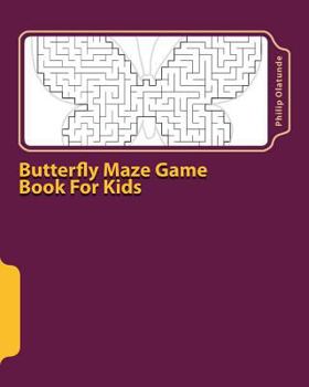 Paperback Butterfly Maze Game Book For Kids: 50 Challenging Maze Games With Solution To Sharpen Your Skill As A Kid Book