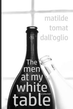 Paperback The Men at My White Table: a Collection Book