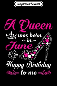 Paperback Composition Notebook: A Queen Was Born In June Birthday s For Women Girl Journal/Notebook Blank Lined Ruled 6x9 100 Pages Book