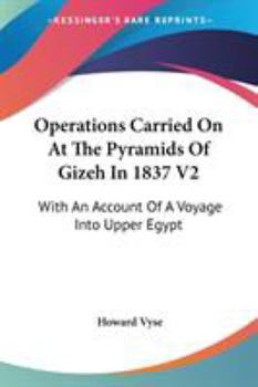 Paperback Operations Carried On At The Pyramids Of Gizeh In 1837 V2: With An Account Of A Voyage Into Upper Egypt Book