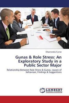 Paperback Gunas & Role Stress: An Exploratory Study in a Public Sector Major Book