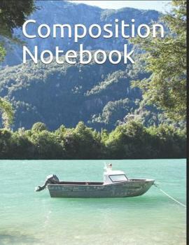 Composition Notebook: Boat in the Lake by the Mountains themed Composition Notebook 100 pages measures 8.5" x 11"
