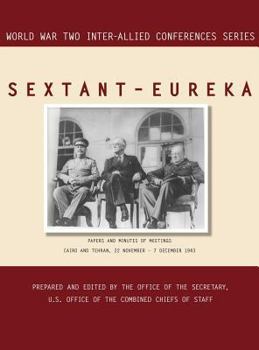 Hardcover Sextant - Eureka: Cairo and Tehran, 22 November-7 December 1943 (World War II Inter-Allied Conferences series) Book