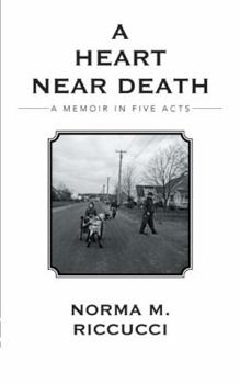 Paperback A Heart Near Death: A Memoir in Five Acts Book