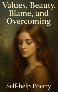Paperback Values, Beauty, Blame, and Overcoming.: Self-Help Poetry Book