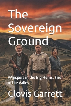 Paperback The Sovereign Ground: Whispers in the Big Horns, Fire in the Valley Book