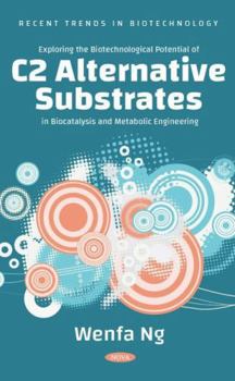 Hardcover Exploring the Biotechnological Potential of C2 Alternative Substrates in Biocatalysis and Metabolic Engineering Book