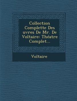 Paperback Collection Complette Des Uvres de Mr. de Voltaire: Theatre Complet... [French] Book