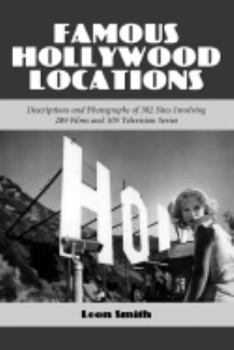 Paperback Famous Hollywood Locations: Descriptions and Photographs of 382 Sites Involving 289 Films and 105 Television Series Book