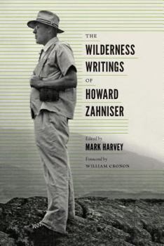The Wilderness Writings of Howard Zahniser - Book  of the Weyerhaeuser Environmental Classics