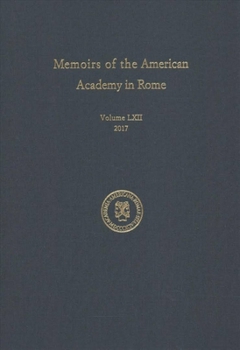 Hardcover Memoirs of the American Academy in Rome, Vol. 62 (2017) Book