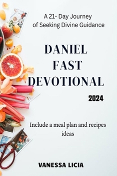 Paperback Daniel Fast Devotional 2024: A 21- Day Journey of Seeking Divine Guidance Book