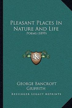 Pleasant Places In Nature And Life: Poems