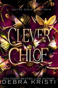 Clever Chloe: A Coming of Age Paranormal/Urban Fantasy with Witches (Gifted Girls Series Book 4) - Book #4 of the Gifted Girls