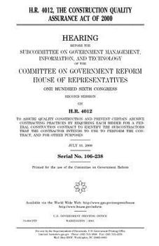 Paperback H.R. 4012, the Construction Quality Assurance Act of 2000 Book