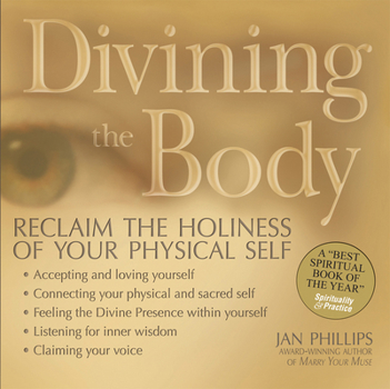 Paperback Divining the Body: Reclaim the Holiness of Your Physical Self Book