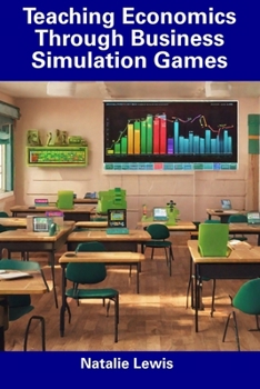 Paperback Teaching Economics Through Business Simulation Games Book