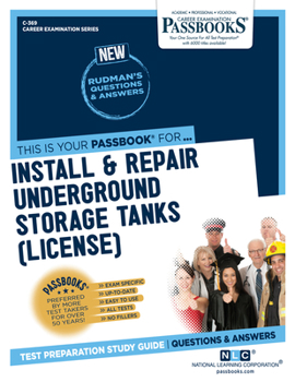 Install Repair Underground Storage Tanks (License) (C-369): Passbooks Study Guide