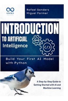 Paperback Introduction to Artificial Intelligence: Build Your First AI Model with Python: A Step-by-Step Guide to Getting Started with AI and Machine Learning Book
