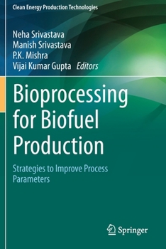 Paperback Bioprocessing for Biofuel Production: Strategies to Improve Process Parameters Book