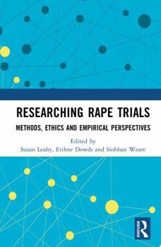 Hardcover Researching Rape Trials: Methods, Ethics and Empirical Perspectives Book