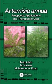 Hardcover Artemisia Annua: Prospects, Applications and Therapeutic Uses Book