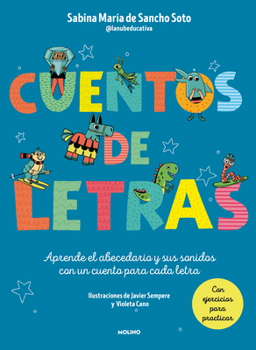 Hardcover Cuentos de Letras: Cuentos de la A A La Z: Aprende El Abecedario Y Sus Sonidos Con Un Cuento Para Cada Letra / Stories about Letters [Spanish] Book