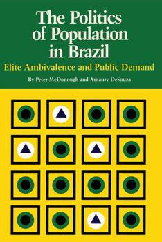 Paperback The Politics of Population in Brazil: Elite Ambivalence and Public Demand Book